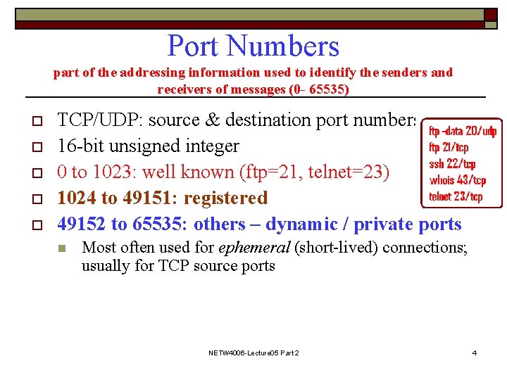 Port Numbers part of the addressing information used to identify the senders and receivers