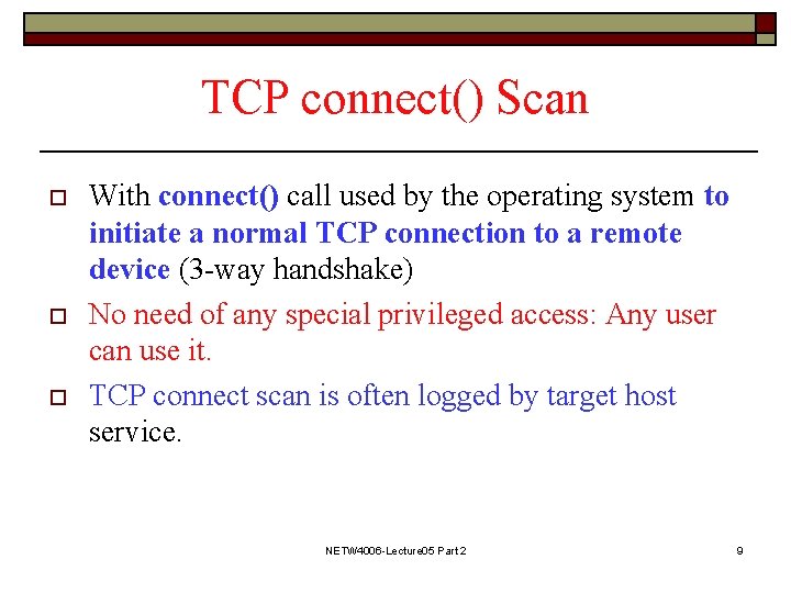 TCP connect() Scan o o o With connect() call used by the operating system