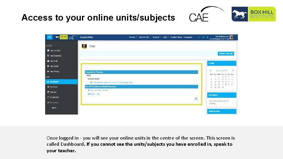 Access to your online units/subjects Once logged in - you will see your online