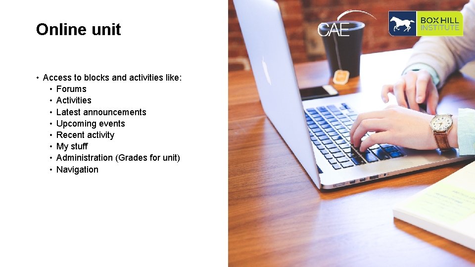 Online unit • Access to blocks and activities like: • Forums • Activities •