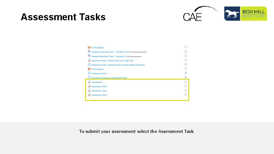 Assessment Tasks To submit your assessment select the Assessment Task 