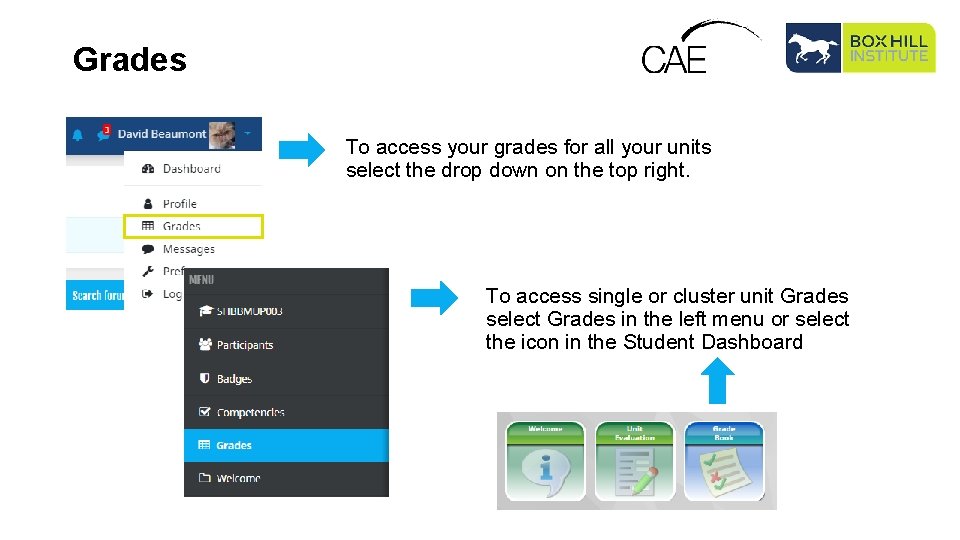 Grades To access your grades for all your units select the drop down on