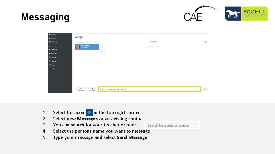 Messaging 1. 2. 3. 4. 5. Select this icon in the top right corner