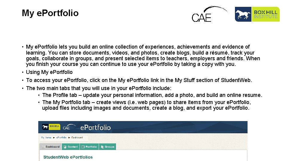 My e. Portfolio • My e. Portfolio lets you build an online collection of