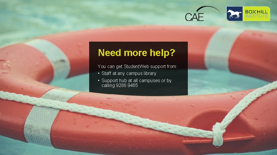 Need more help? You can get Student. Web support from: • Staff at any