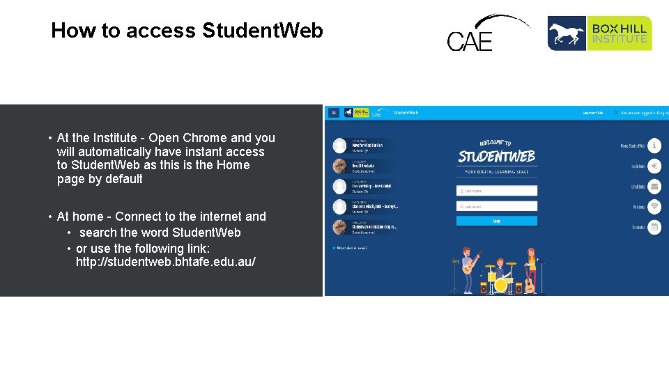 How to access Student. Web • At the Institute - Open Chrome and you