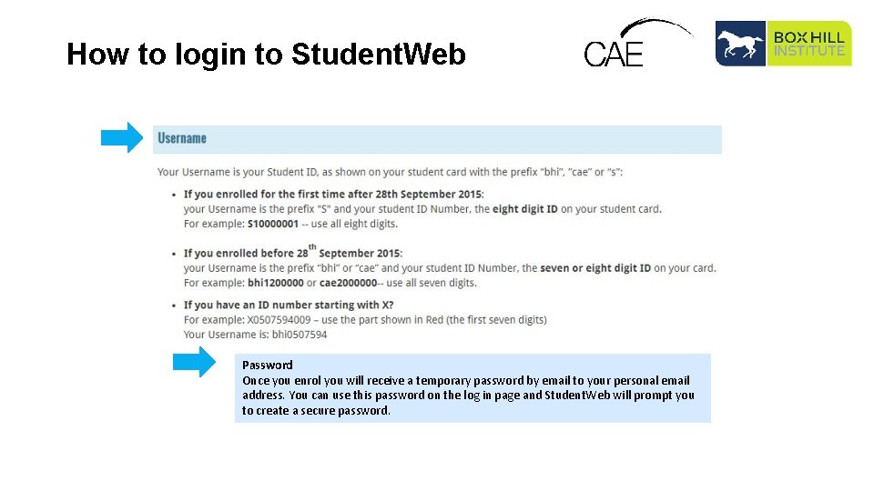 How to login to Student. Web Password Once you enrol you will receive a
