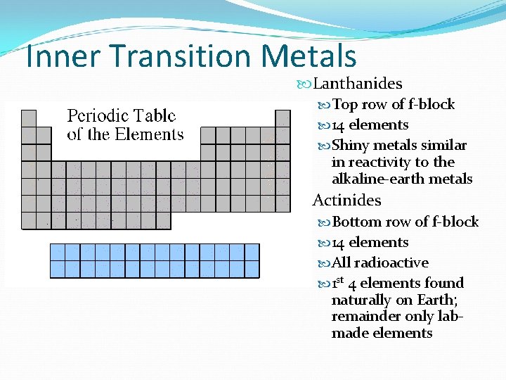 Inner Transition Metals Lanthanides Top row of f-block 14 elements Shiny metals similar in