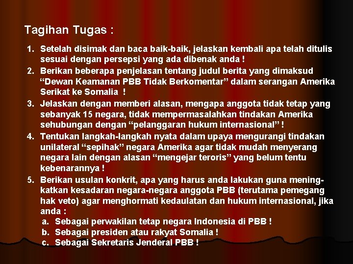 Tagihan Tugas : 1. Setelah disimak dan baca baik-baik, jelaskan kembali apa telah ditulis