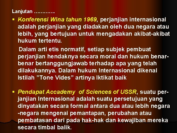 Lanjutan …………. Konferensi Wina tahun 1969, perjanjian internasional adalah perjanjian yang diadakan oleh dua