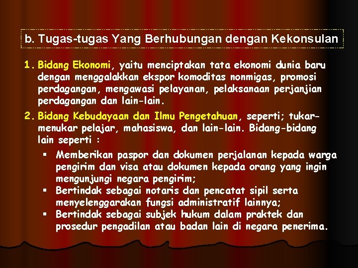 b. Tugas-tugas Yang Berhubungan dengan Kekonsulan 1. Bidang Ekonomi, yaitu menciptakan tata ekonomi dunia