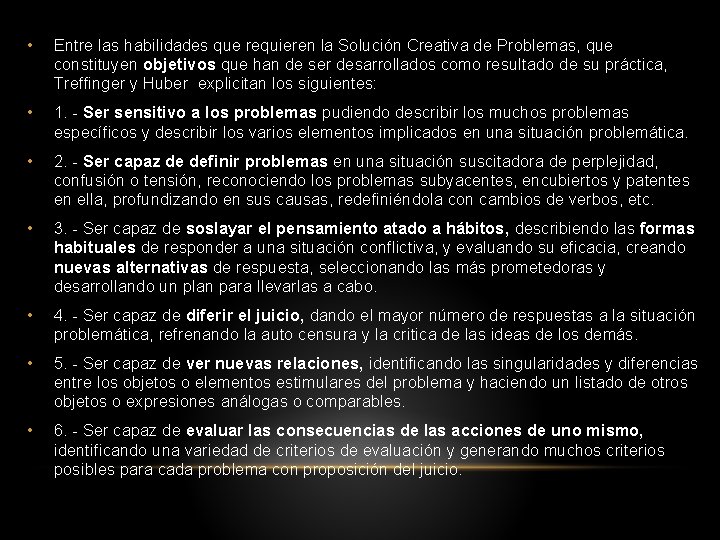  • Entre las habilidades que requieren la Solución Creativa de Problemas, que constituyen