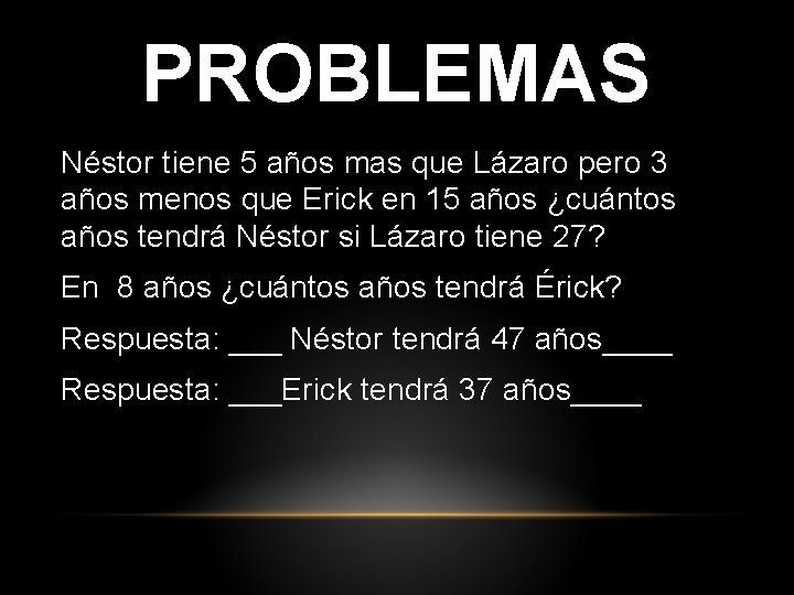 PROBLEMAS Néstor tiene 5 años mas que Lázaro pero 3 años menos que Erick