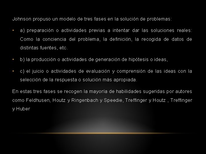 Johnson propuso un modelo de tres fases en la solución de problemas: • a)