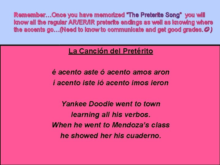 Remember…Once you have memorized “The Preterite Song” you will know all the regular AR/ER/IR