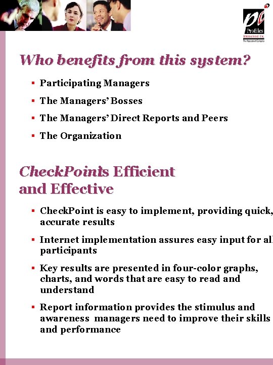 Who benefits from this system? § Participating Managers § The Managers’ Bosses § The