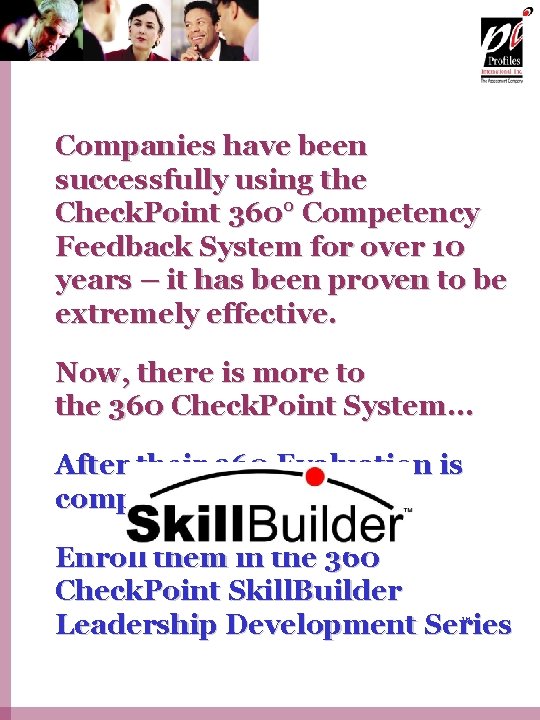 Companies have been successfully using the Check. Point 360° Competency Feedback System for over