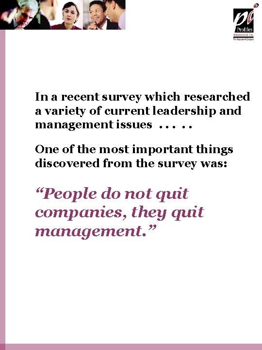 In a recent survey which researched a variety of current leadership and management issues.