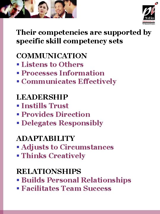 Their competencies are supported by specific skill competency sets COMMUNICATION § Listens to Others