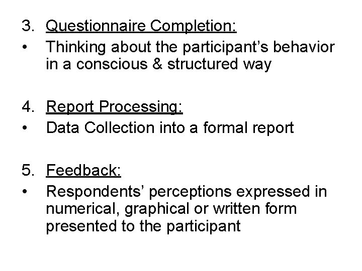 3. Questionnaire Completion: • Thinking about the participant’s behavior in a conscious & structured