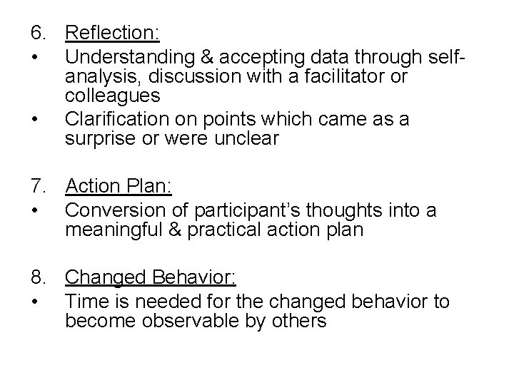 6. Reflection: • Understanding & accepting data through selfanalysis, discussion with a facilitator or