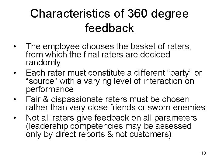 Characteristics of 360 degree feedback • • The employee chooses the basket of raters,