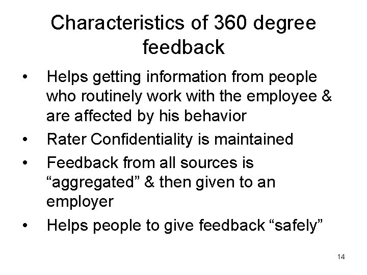 Characteristics of 360 degree feedback • • Helps getting information from people who routinely