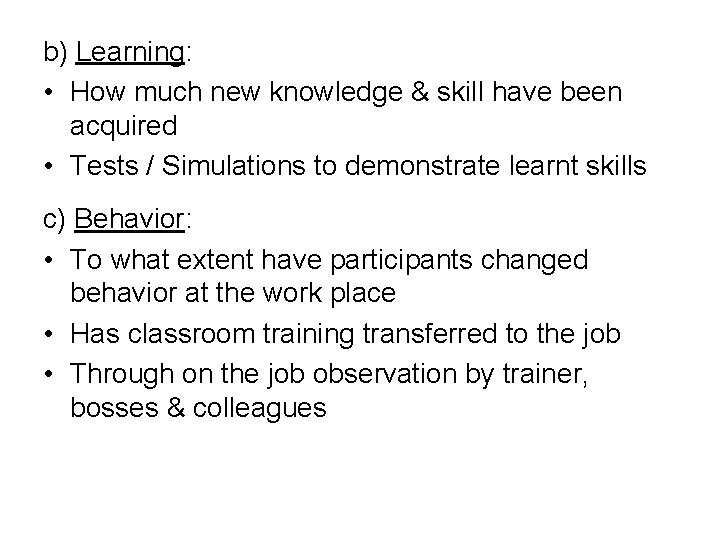 b) Learning: • How much new knowledge & skill have been acquired • Tests b) Learning: • How much new knowledge & skill have been acquired • Tests