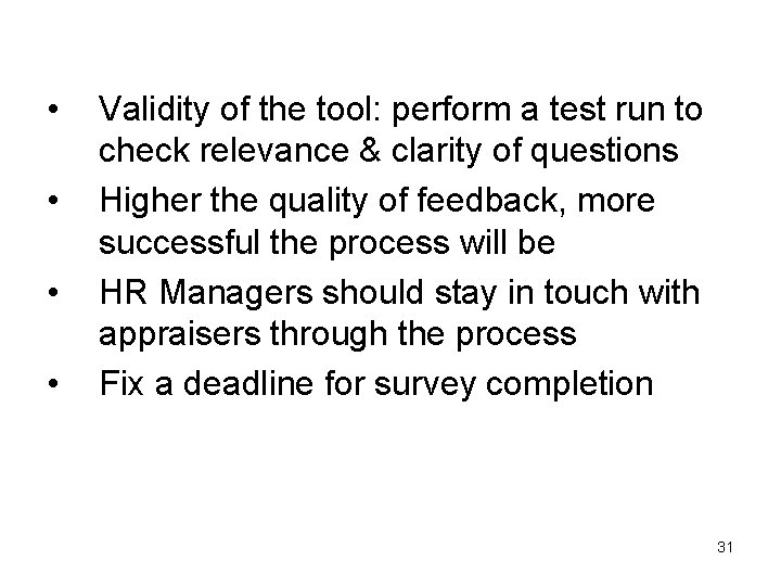  • • Validity of the tool: perform a test run to check relevance
