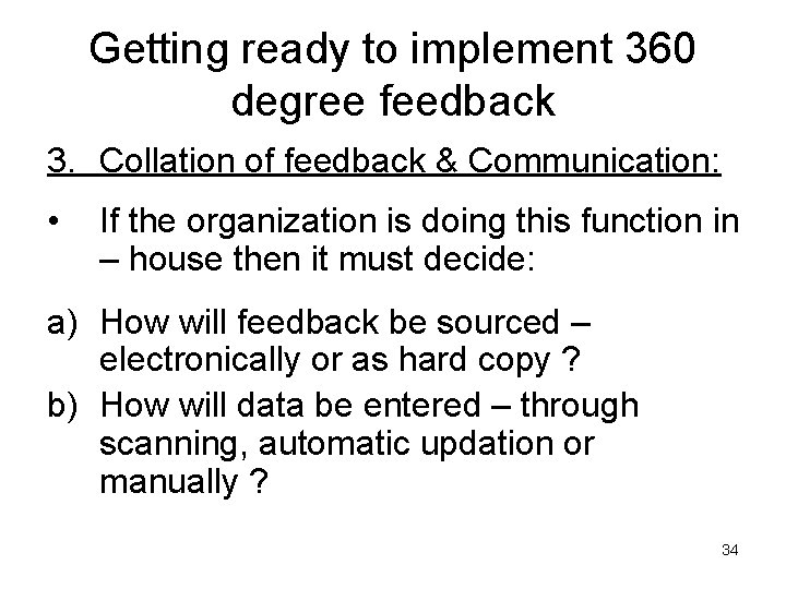 Getting ready to implement 360 degree feedback 3. Collation of feedback & Communication: •