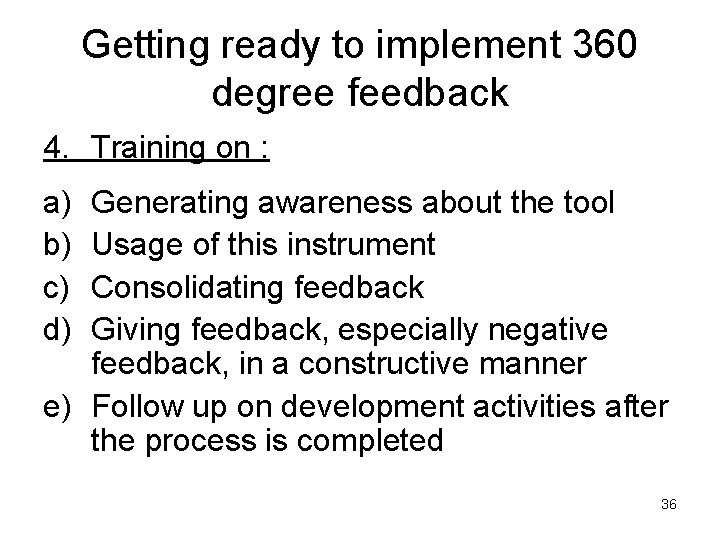 Getting ready to implement 360 degree feedback 4. Training on : a) b) c)