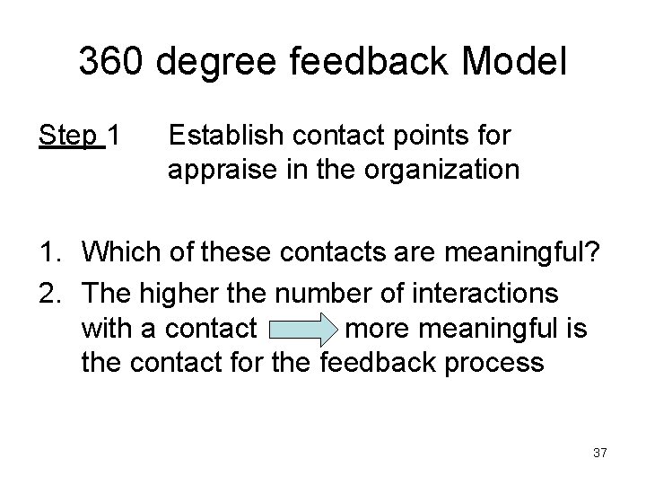 360 degree feedback Model Step 1 Establish contact points for appraise in the organization 360 degree feedback Model Step 1 Establish contact points for appraise in the organization