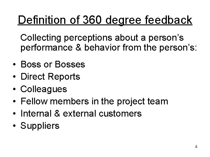 Definition of 360 degree feedback Collecting perceptions about a person’s performance & behavior from