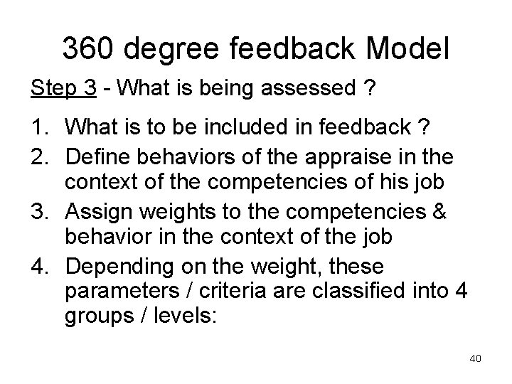 360 degree feedback Model Step 3 - What is being assessed ? 1. What