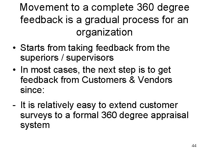 Movement to a complete 360 degree feedback is a gradual process for an organization Movement to a complete 360 degree feedback is a gradual process for an organization