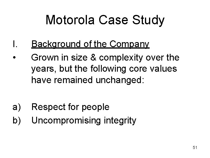 Motorola Case Study I. • Background of the Company Grown in size & complexity