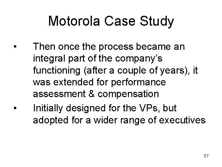 Motorola Case Study • • Then once the process became an integral part of