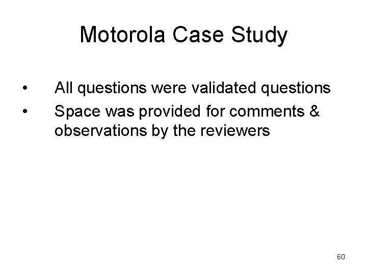 Motorola Case Study • • All questions were validated questions Space was provided for