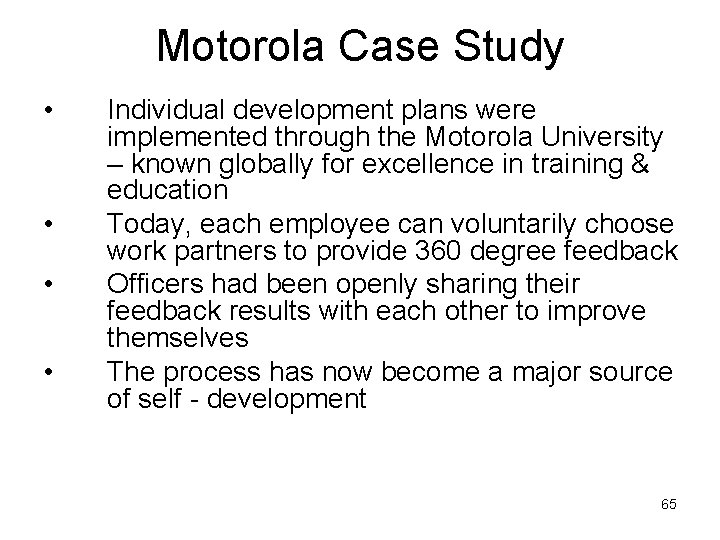 Motorola Case Study • • Individual development plans were implemented through the Motorola University Motorola Case Study • • Individual development plans were implemented through the Motorola University