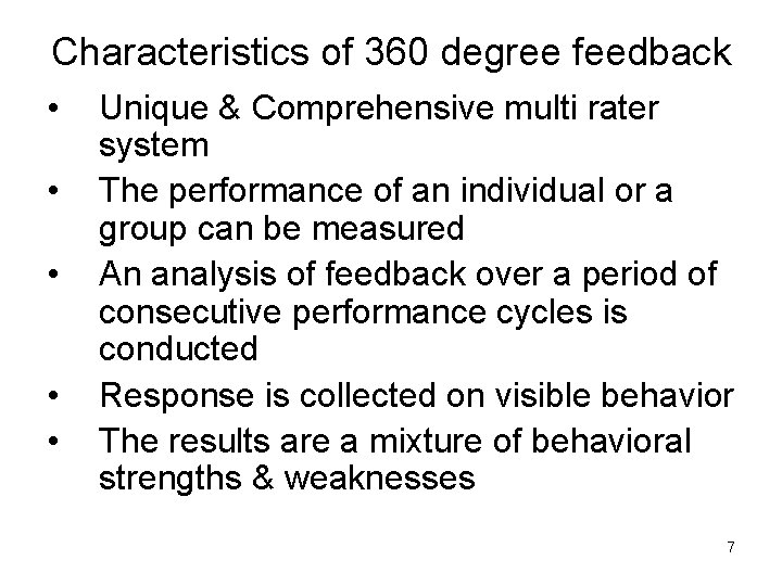 Characteristics of 360 degree feedback • • • Unique & Comprehensive multi rater system