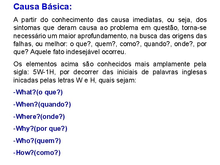 Causa Básica: A partir do conhecimento das causa imediatas, ou seja, dos sintomas que