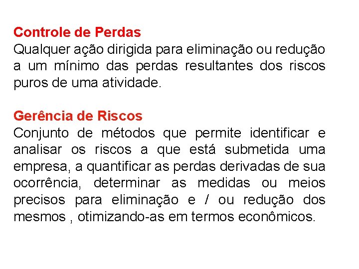 Controle de Perdas Qualquer ação dirigida para eliminação ou redução a um mínimo das