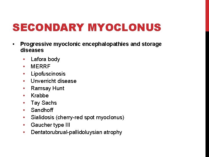 SECONDARY MYOCLONUS • Progressive myoclonic encephalopathies and storage diseases • • • Lafora body