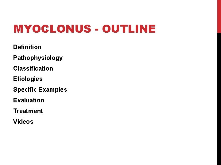 MYOCLONUS - OUTLINE Definition Pathophysiology Classification Etiologies Specific Examples Evaluation Treatment Videos 