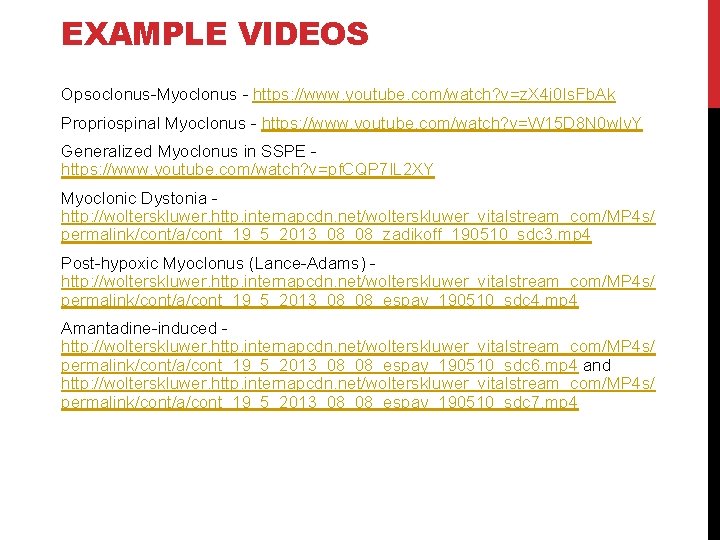 EXAMPLE VIDEOS Opsoclonus-Myoclonus - https: //www. youtube. com/watch? v=z. X 4 j 0 Is.