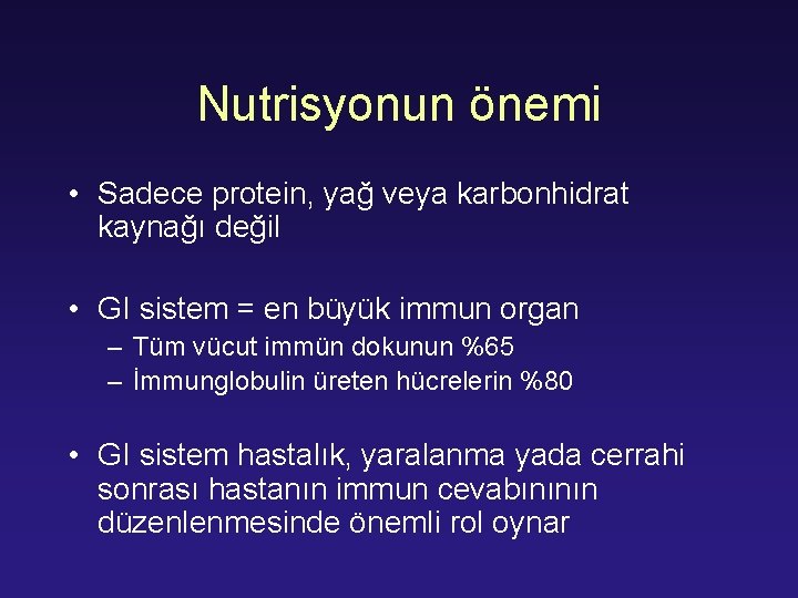 Nutrisyonun önemi • Sadece protein, yağ veya karbonhidrat kaynağı değil • GI sistem =