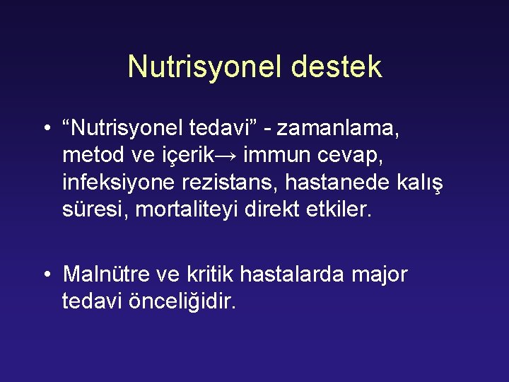 Nutrisyonel destek • “Nutrisyonel tedavi” - zamanlama, metod ve içerik→ immun cevap, infeksiyone rezistans,