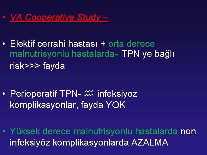  • VA Cooperative Study – • Elektif cerrahi hastası + orta derece malnutrisyonlu