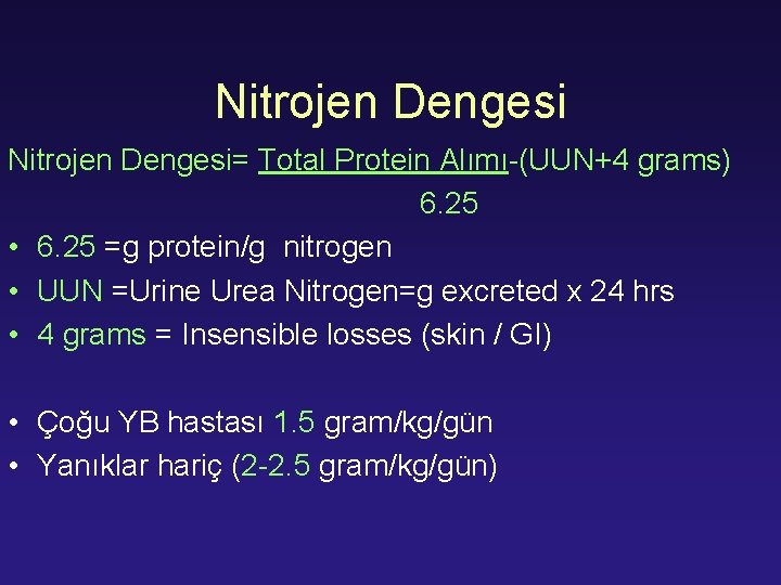 Nitrojen Dengesi= Total Protein Alımı-(UUN+4 grams) 6. 25 • 6. 25 =g protein/g nitrogen