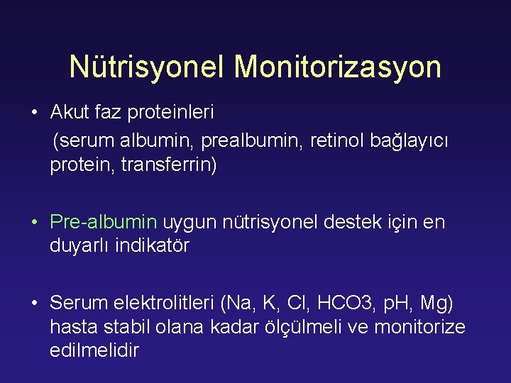 Nütrisyonel Monitorizasyon • Akut faz proteinleri (serum albumin, prealbumin, retinol bağlayıcı protein, transferrin) •